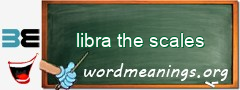 WordMeaning blackboard for libra the scales